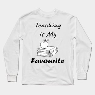 Teaching is My Favourite ,Book Lover Gift,Teacher Gift. Long Sleeve T-Shirt